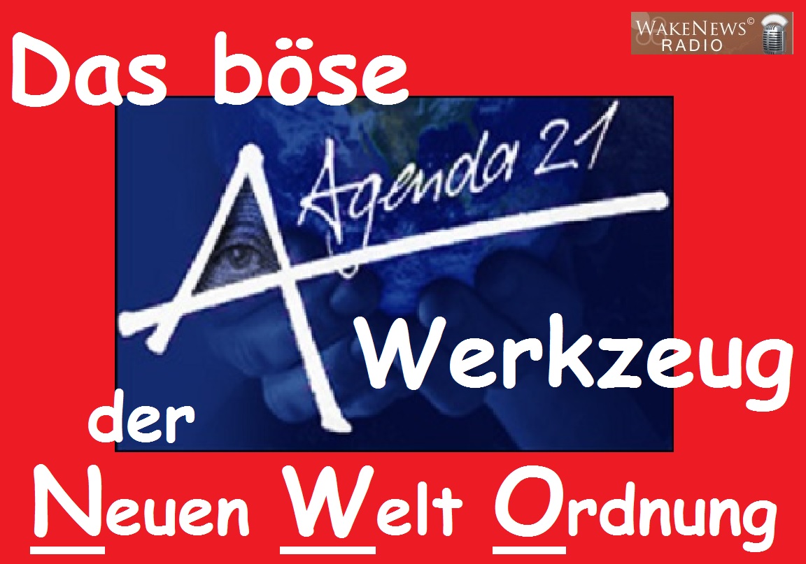 AGENDA 21 - Das bse Werkzeug der NWO